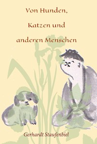 Von Hunden, Katzen und anderen Menschen - Gerhardt Staufenbiel - E-Book