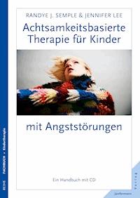 Achtsamkeitsbasierte Therapie für Kinder mit Angststörung - Randye J. Semple - E-Book