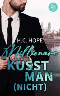 Millionäre küsst man (nicht) - H.C. Hope - E-Book