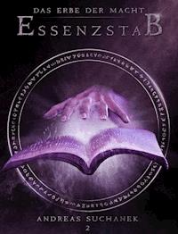 Das Erbe der Macht - Band 2: Essenzstab (Urban Fantasy) - Andreas Suchanek - E-Book