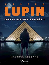 Arsène Lupin contra Herlock Sholmès 1 - Maurice Leblanc - E-Book
