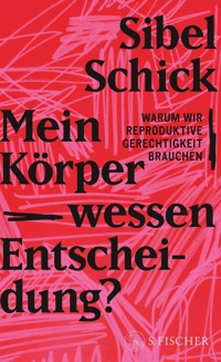Mein Körper – wessen Entscheidung? - Sibel Schick - E-Book