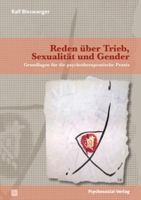 Reden über Trieb, Sexualität und Gender - Ralf Binswanger - E-Book