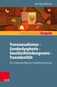 Transsexualismus – Genderdysphorie – Geschlechtsinkongruenz – Transidentität - Rauchfleisch Udo - E-Book