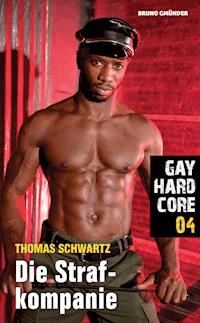 Gay Hardcore 04: Die Strafkompanie - Thomas Schwartz - E-Book
