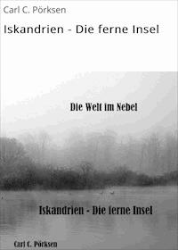 Iskandrien - Die ferne Insel - Carl C. Pörksen - E-Book
