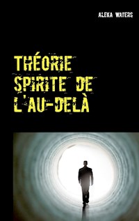 Théorie spirite de l'au-delà - Aleka Waters - E-Book