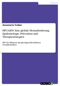 HIV/AIDS. Eine globale Herausforderung. Epidemiologie, Prävention und Therapiestrategien - Annemarie Treiber - E-Book