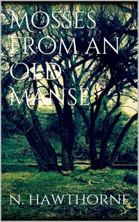 Mosses from an Old Manse - Nathaniel Hawthorne - E-Book