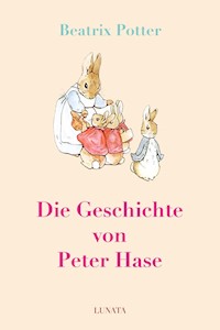 Die Geschichte von Peter Hase - Beatrix Potter - E-Book