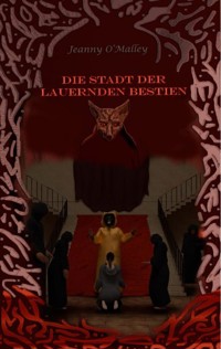 Die Stadt der lauernden Bestien - Jeanny O'Malley - E-Book