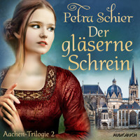 Der gläserne Schrein - Aachen-Trilogie 2 - Petra Schier - Hörbuch