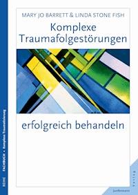 Komplexe Traumafolgestörungen erfolgreich behandeln - Linda Stone Fish - E-Book