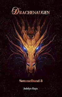 Drachenaugen: Sammelband 3 - Jadelyn Kaya - E-Book