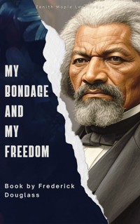 My Bondage and My Freedom - Frederick Douglass - E-Book