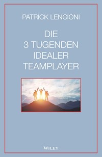Die 3 Tugenden idealer Teamplayer - Patrick M. Lencioni - E-Book