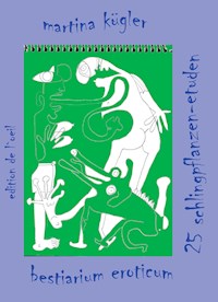 Bestiarium Eroticum - Martina Kügler - E-Book
