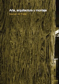 Arte, arquitectura y montaje - Manuel De Prada - E-Book