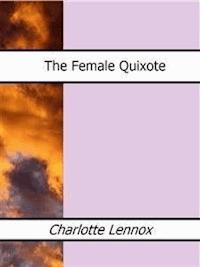 The Female Quixote - Charlotte Lennox - E-Book