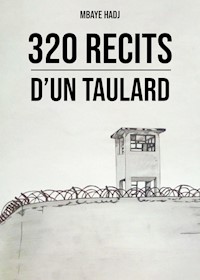 320 récits d'un taulard - Mbaye HADJ - E-Book