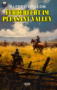 Fehderecht im Pleasant Valley - Alfred Wallon - E-Book