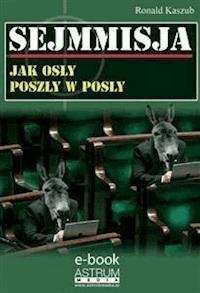 Sejmmisja. Jak osły poszły w osły. - Ronald Kaszub - E-Book