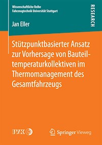 Stützpunktbasierter Ansatz zur Vorhersage von Bauteiltemperaturkollektiven im Thermomanagement des Gesamtfahrzeugs - Jan Eller - E-Book