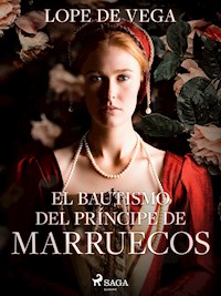 El bautismo del Príncipe de Marruecos - Лопе де Вега - E-Book