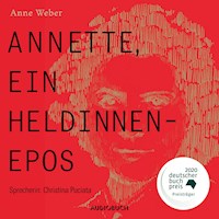 Annette, ein Heldinnenepos (ungekürzt) - Anne Weber - Hörbuch