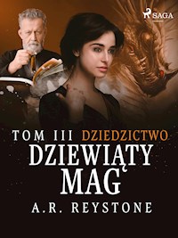 Dziewiąty Mag. Dziedzictwo. Tom 3 - A.R. Reystone - E-Book