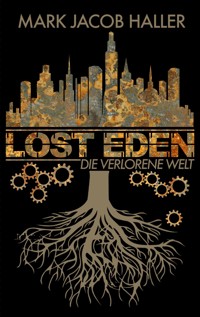 Lost Eden - Die verlorene Welt - Mark Jacob Haller - E-Book