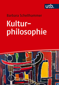 Kulturphilosophie - Barbara Schellhammer - E-Book
