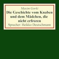 Die Geschichte vom Knaben und dem Mädchen, die nicht erfroren - Maxim Gorki - Hörbuch