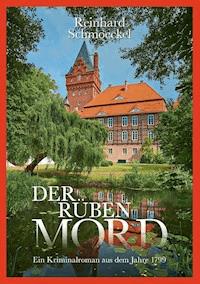Der Rübenmord - Reinhard Schmoeckel - E-Book
