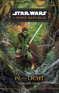 Star Wars: Die Hohe Republik - In das Licht - Claudia Gray - E-Book