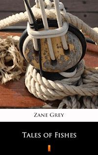 Tales of Fishes - Zane Grey - E-Book