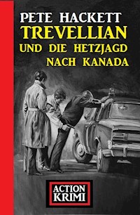 Trevellian und die Hetzjagd nach Kanada: Action Krimi - Pete Hackett - E-Book