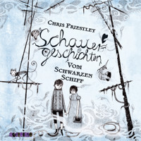 Schauergeschichten vom schwarzen Schiff - Schauergeschichten 2 - Chris Priestley - Hörbuch