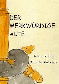 Der merkwürdige Alte - Brigitte Klotzsch - E-Book