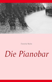 Die Pianobar - Daniela Noitz - E-Book