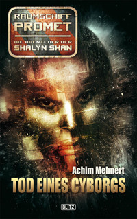 Raumschiff Promet - Die Abenteuer der Shalyn Shan 01: Tod eines Cyborgs - Achim Mehnert - E-Book