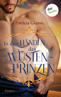 In den Händen des Wüstenprinzen - Patricia Grasso - E-Book