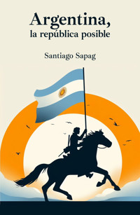 Argentina, la república posible - Santiago Sapag - E-Book
