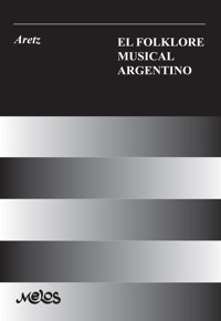 El folklore musical argentino - Isabel Aretz - E-Book