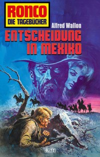 Ronco - Die Tagebücher 33: Entscheidung in Mexiko - Alfred Wallon - E-Book