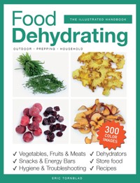 Food Dehydrating for Household, Prepping and Outdoor - Eric Tornblad - E-Book