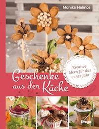 Geschenke aus der Küche - Monika Halmos - E-Book
