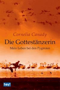 Die Gottestänzerin - Cornelia Canady - E-Book