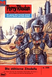 Perry Rhodan 338: Die stählerne Zitadelle - William Voltz - E-Book