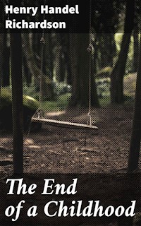 The End of a Childhood - Henry Handel Richardson - E-Book